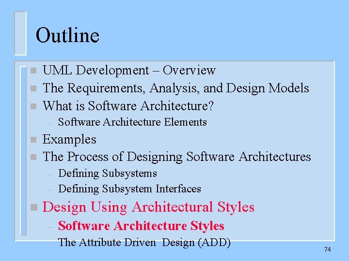 Outline n n n UML Development – Overview The Requirements, Analysis, and Design Models