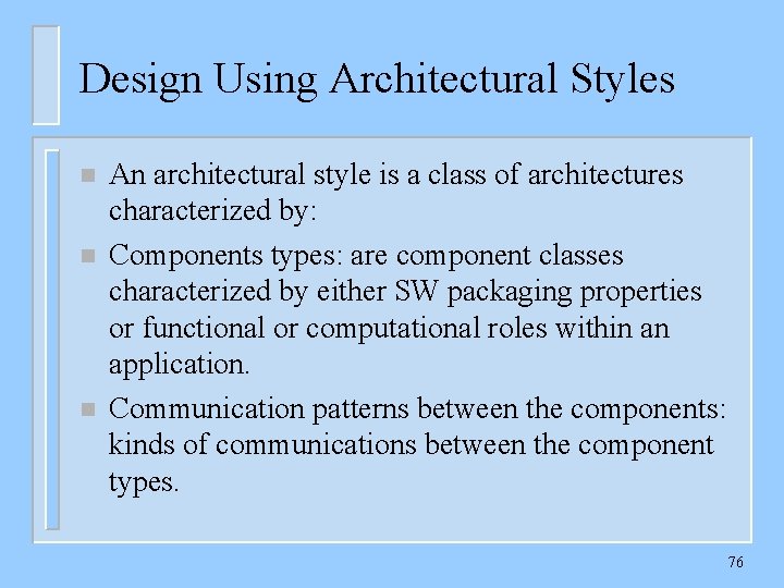 Design Using Architectural Styles n n n An architectural style is a class of
