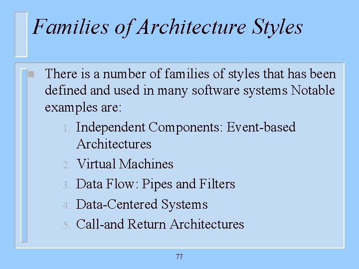 Families of Architecture Styles n There is a number of families of styles that