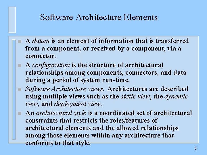 Software Architecture Elements n n A datum is an element of information that is