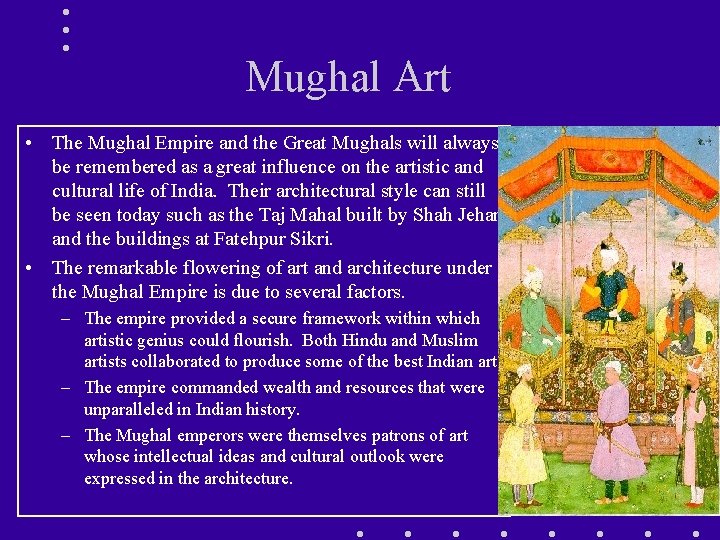 Mughal Art • The Mughal Empire and the Great Mughals will always be remembered