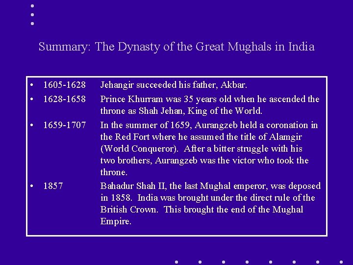 Summary: The Dynasty of the Great Mughals in India • 1605 -1628 • 1628