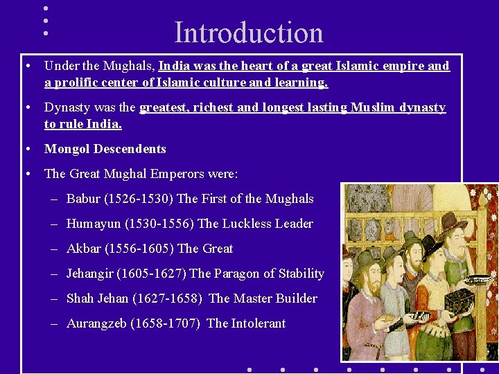 Introduction • Under the Mughals, India was the heart of a great Islamic empire