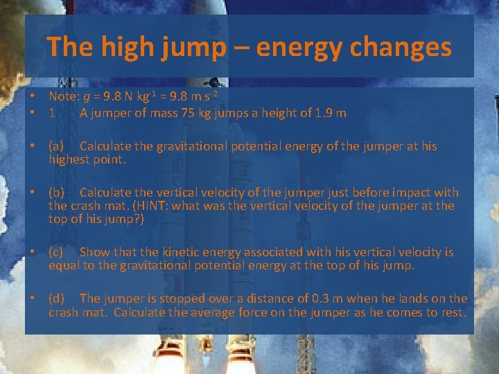 The high jump – energy changes • Note: g = 9. 8 N kg-1