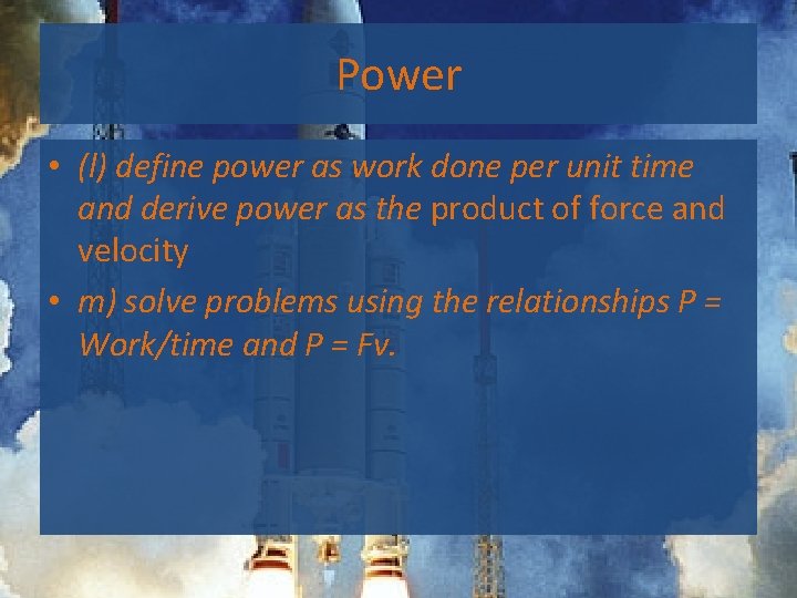 Power • (l) define power as work done per unit time and derive power