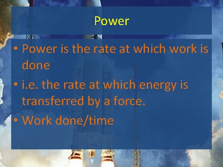 Power • Power is the rate at which work is done • i. e.