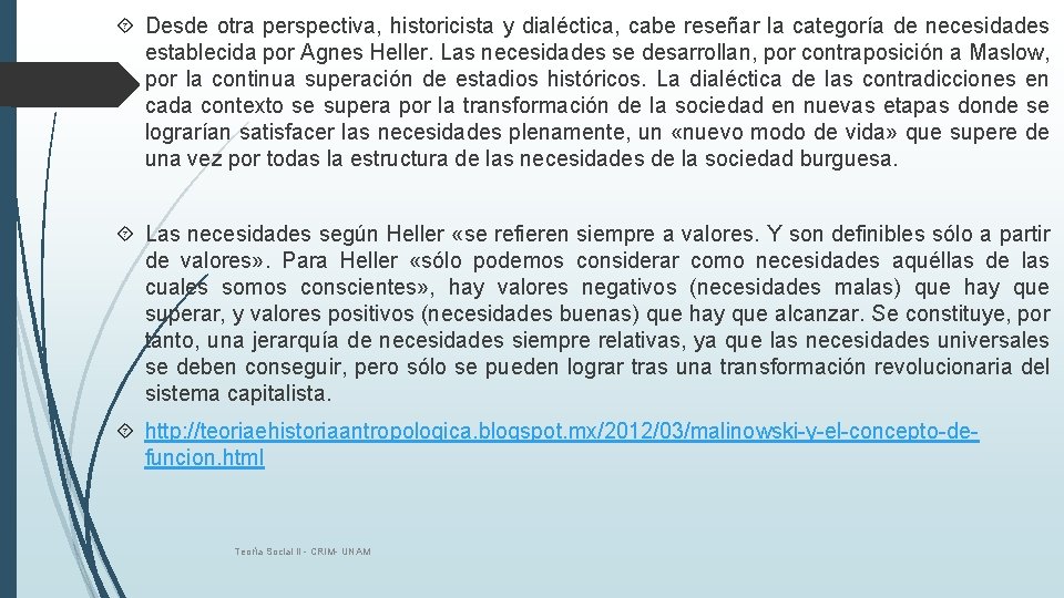  Desde otra perspectiva, historicista y dialéctica, cabe reseñar la categoría de necesidades establecida