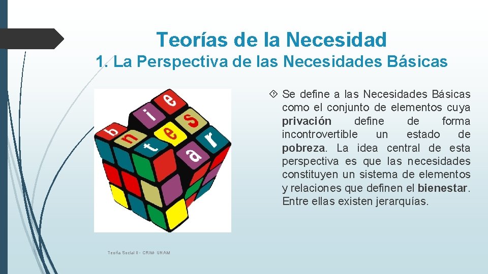 Teorías de la Necesidad 1. La Perspectiva de las Necesidades Básicas Se define a