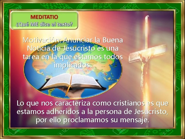 Motivación: Anunciar la Buena Noticia de Jesucristo es una tarea en la que estamos