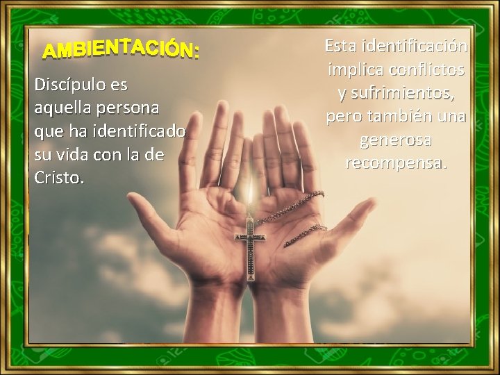 Discípulo es aquella persona que ha identificado su vida con la de Cristo. Esta