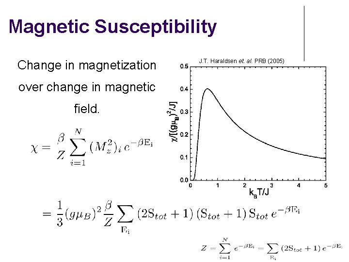 Magnetic Susceptibility Change in magnetization over change in magnetic field. J. T. Haraldsen et.