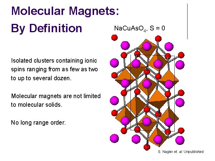 Molecular Magnets: Na. Cu. As. O , S = 0 By Definition 4 Isolated