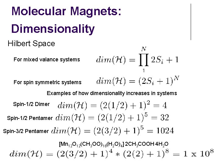 Molecular Magnets: Dimensionality Hilbert Space For mixed valance systems For spin symmetric systems Examples