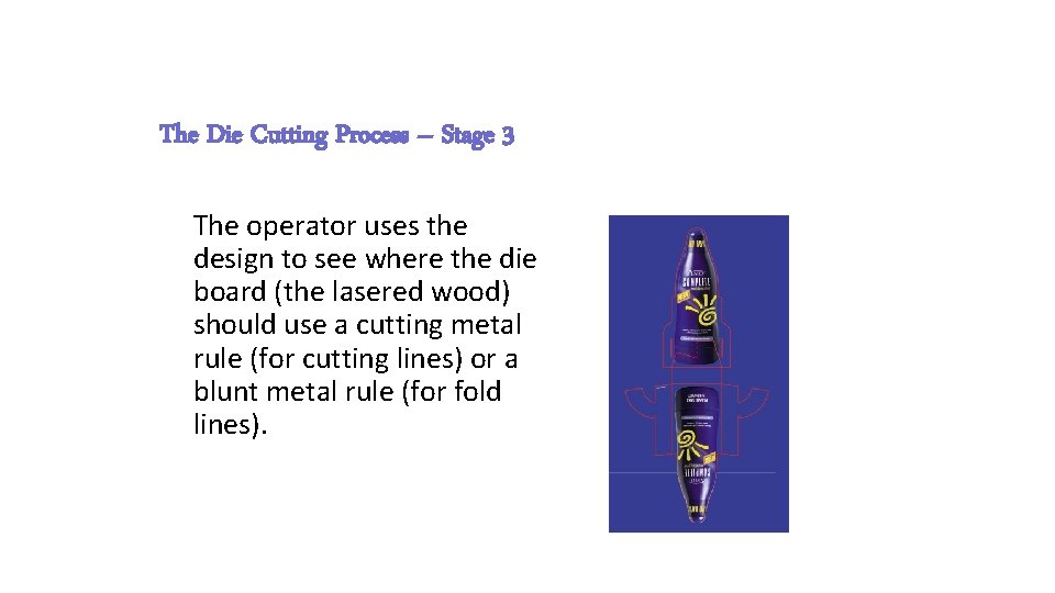 The Die Cutting Process – Stage 3 The operator uses the design to see