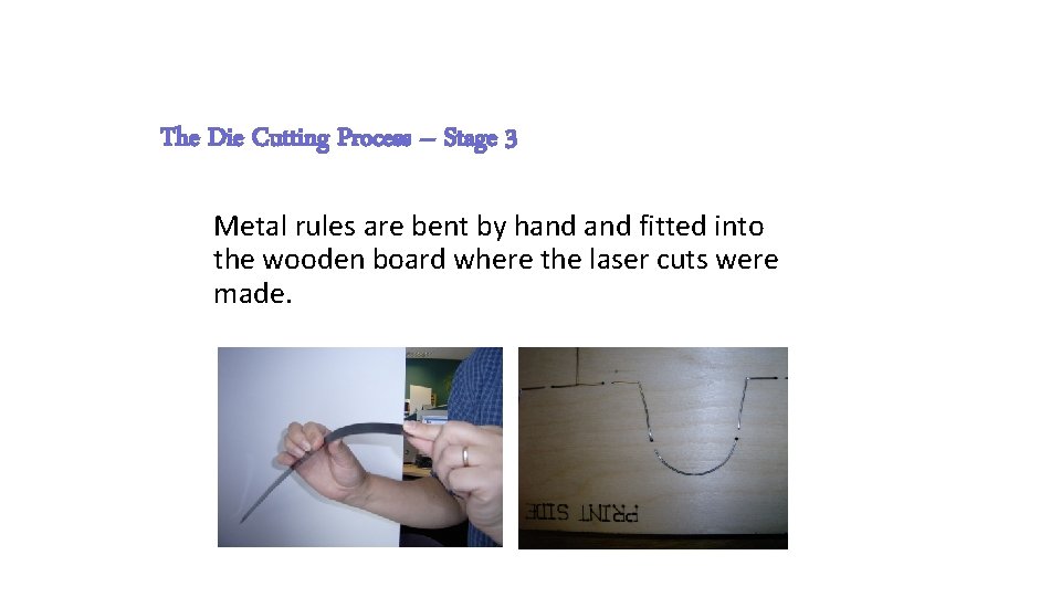 The Die Cutting Process – Stage 3 Metal rules are bent by hand fitted