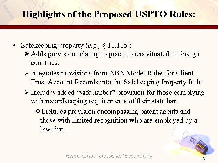 Highlights of the Proposed USPTO Rules: • Safekeeping property (e. g. , § 11.