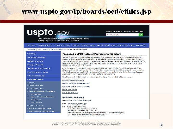 www. uspto. gov/ip/boards/oed/ethics. jsp Harmonizing Professional Responsibility 19 