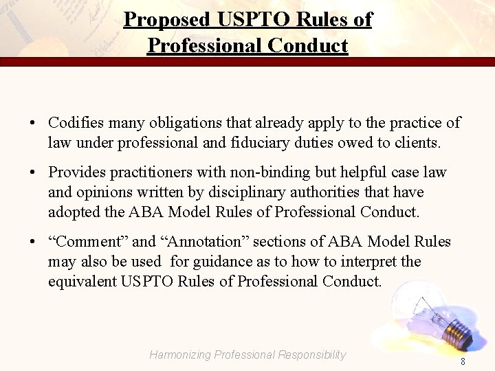Proposed USPTO Rules of Professional Conduct • Codifies many obligations that already apply to