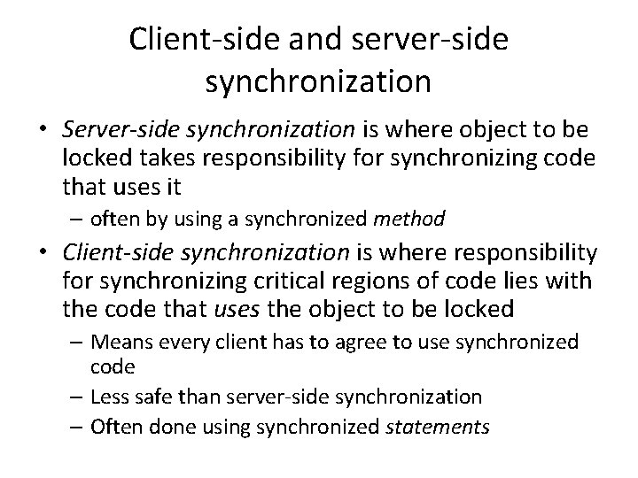 Client-side and server-side synchronization • Server-side synchronization is where object to be locked takes