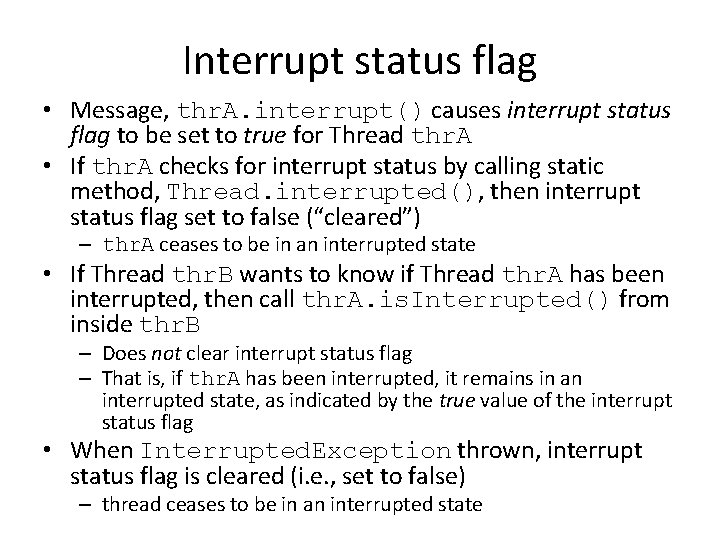 Interrupt status flag • Message, thr. A. interrupt() causes interrupt status flag to be