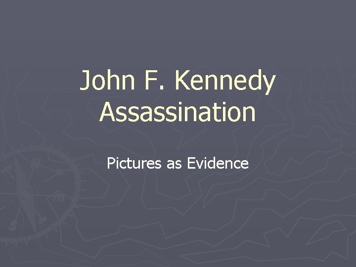 John F. Kennedy Assassination Pictures as Evidence 