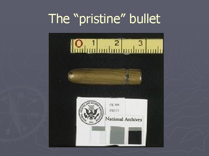 The “pristine” bullet 