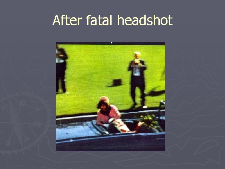 After fatal headshot 