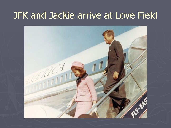 JFK and Jackie arrive at Love Field 