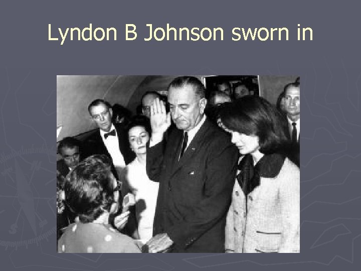 Lyndon B Johnson sworn in 