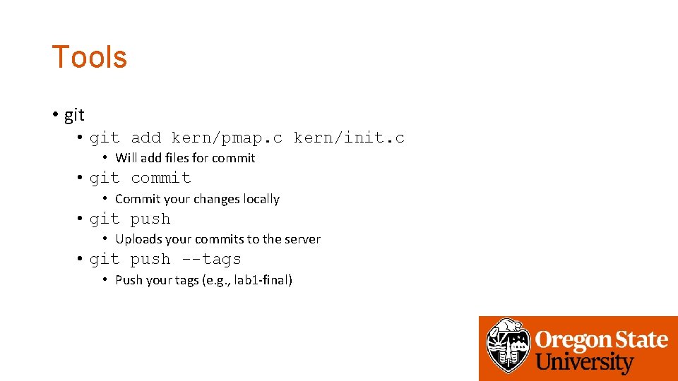 Tools • git add kern/pmap. c kern/init. c • Will add files for commit