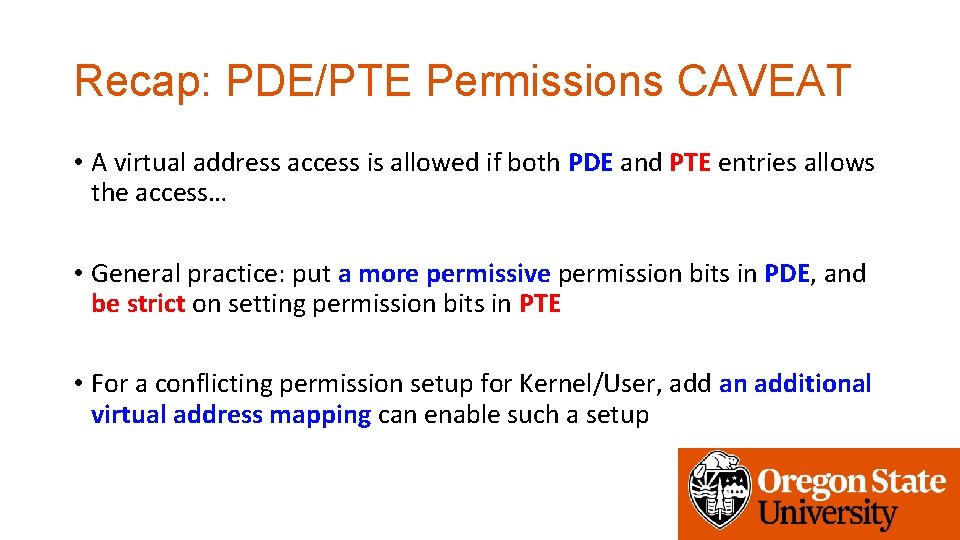 Recap: PDE/PTE Permissions CAVEAT • A virtual address access is allowed if both PDE