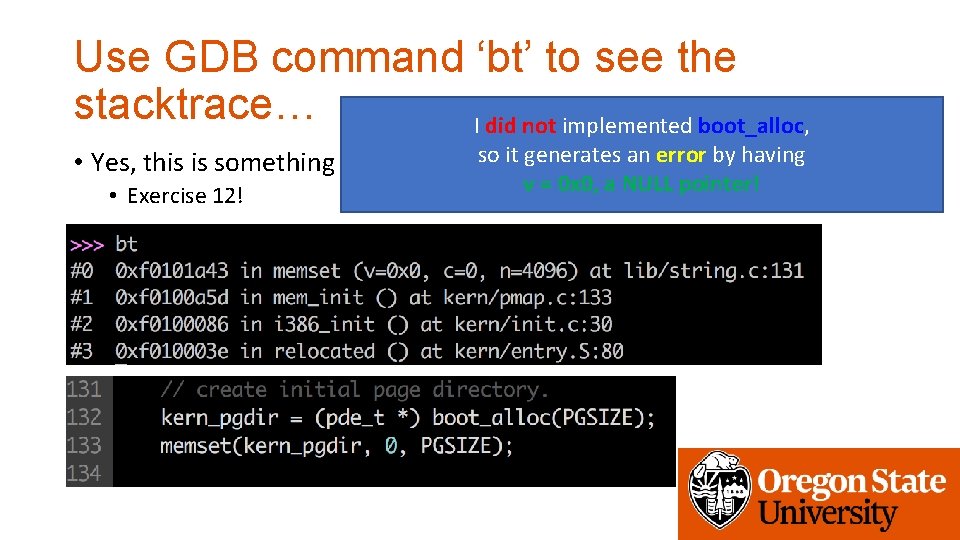 Use GDB command ‘bt’ to see the stacktrace… I did not implemented boot_alloc, so