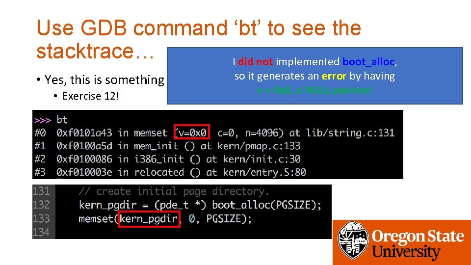 Use GDB command ‘bt’ to see the stacktrace… I did not implemented boot_alloc, so