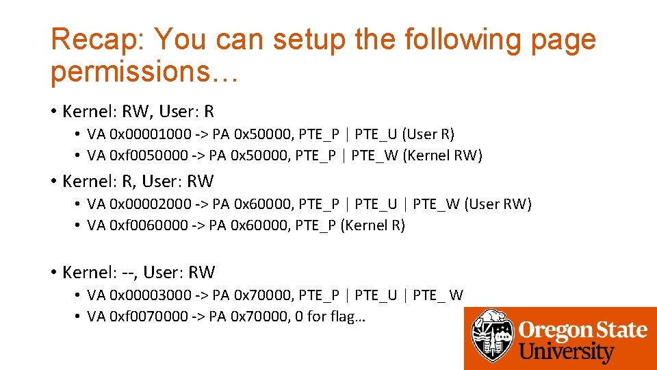 Recap: You can setup the following page permissions… • Kernel: RW, User: R •