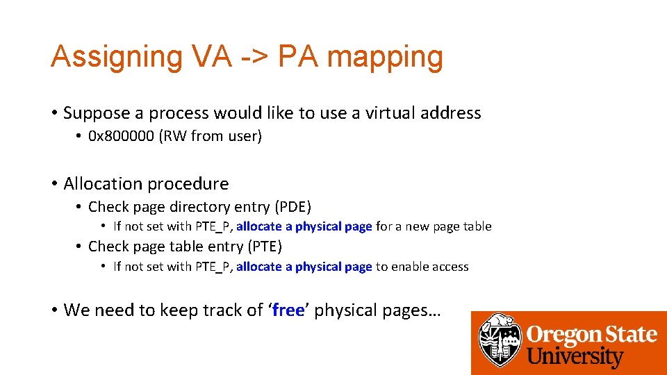 Assigning VA -> PA mapping • Suppose a process would like to use a