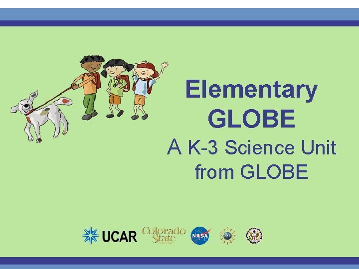 Elementary GLOBE A K-3 Science Unit from GLOBE 