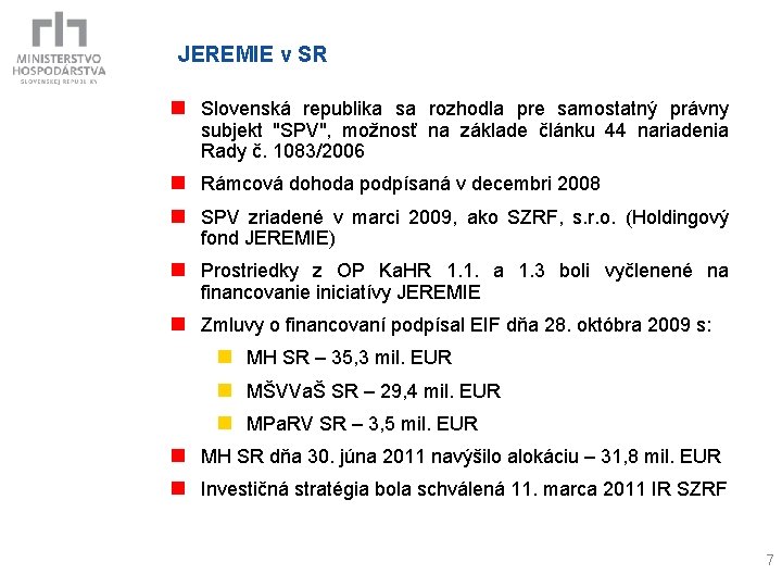JEREMIE v SR n Slovenská republika sa rozhodla pre samostatný právny subjekt "SPV", možnosť