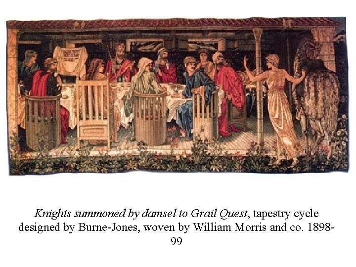 Knights summoned by damsel to Grail Quest, tapestry cycle designed by Burne-Jones, woven by