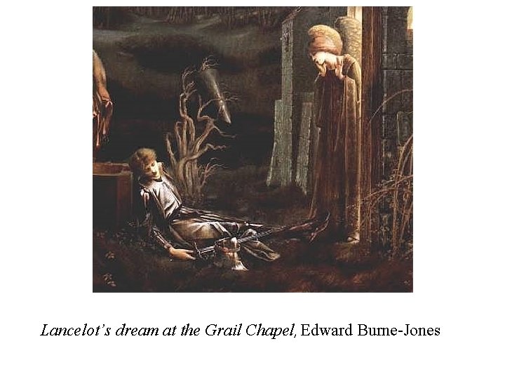 Lancelot’s dream at the Grail Chapel, Edward Burne-Jones 