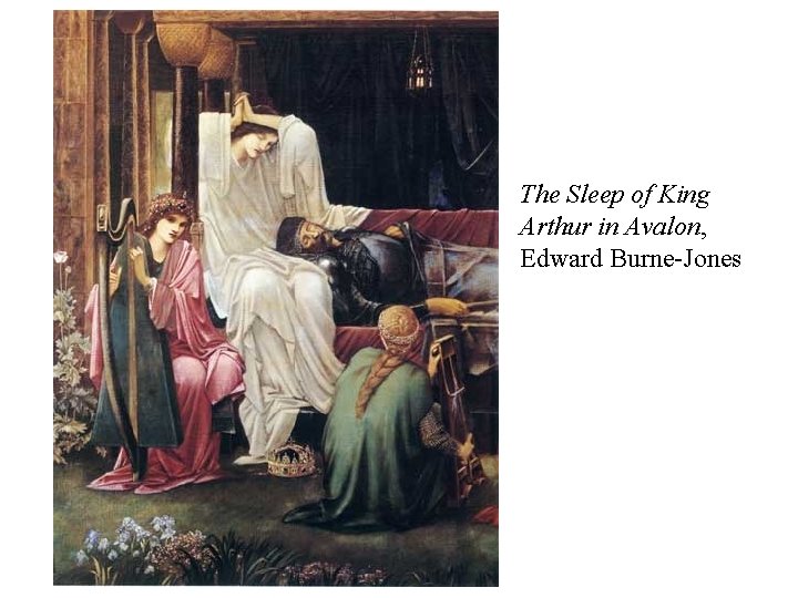 The Sleep of King Arthur in Avalon, Edward Burne-Jones 