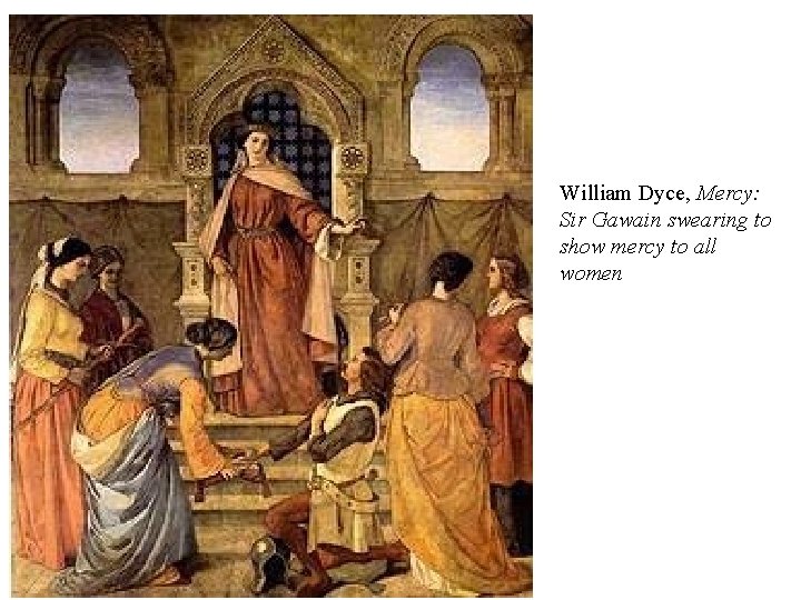 William Dyce, Mercy: Sir Gawain swearing to show mercy to all women 