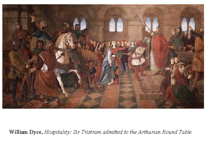 William Dyce, Hospitality: Sir Tristram admitted to the Arthurian Round Table 