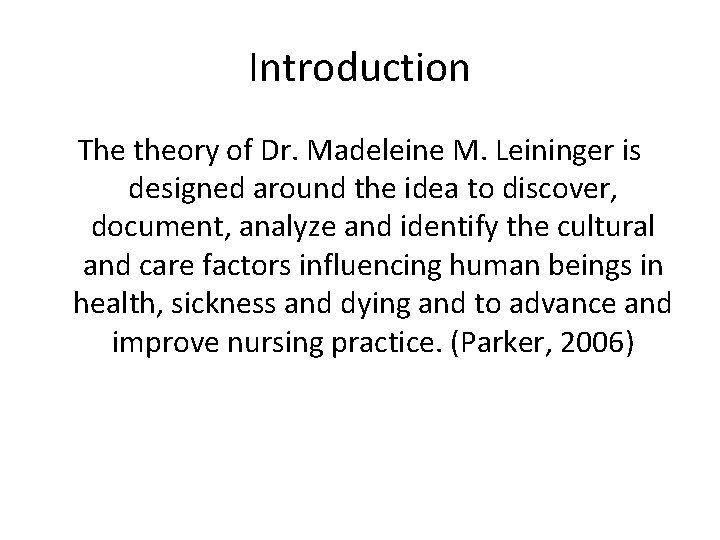 Introduction The theory of Dr. Madeleine M. Leininger is designed around the idea to