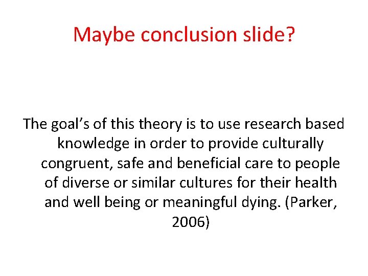 Maybe conclusion slide? The goal’s of this theory is to use research based knowledge