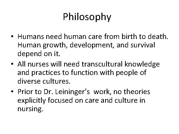 Philosophy • Humans need human care from birth to death. Human growth, development, and