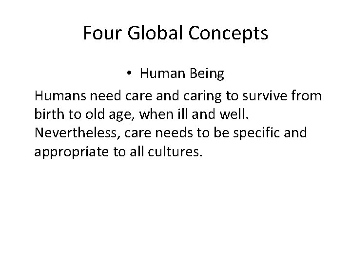 Four Global Concepts • Human Being Humans need care and caring to survive from Four Global Concepts • Human Being Humans need care and caring to survive from