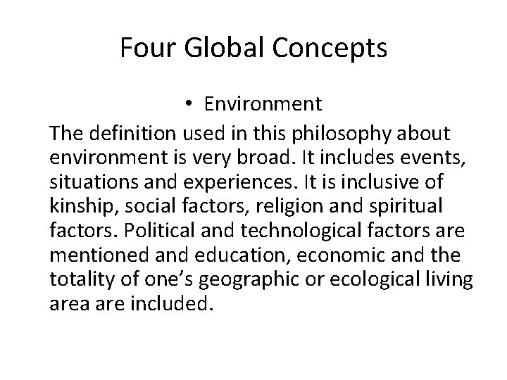 Four Global Concepts • Environment The definition used in this philosophy about environment is