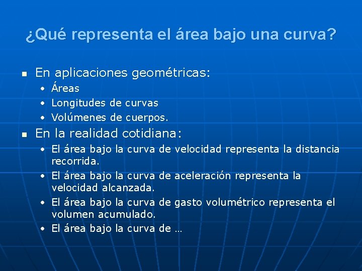 ¿Qué representa el área bajo una curva? n En aplicaciones geométricas: • • •
