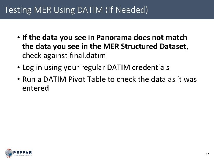Testing MER Using DATIM (If Needed) • If the data you see in Panorama