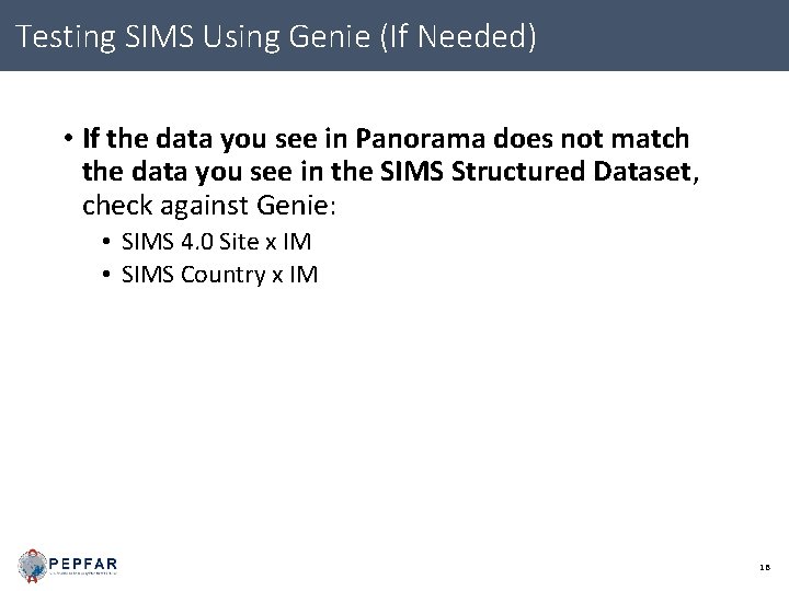 Testing SIMS Using Genie (If Needed) • If the data you see in Panorama